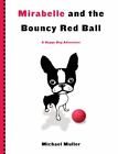 Mirabelle and the Bouncy Red Ball by Muller, Michael