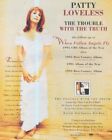 HFBK52 ADVERT/PICTURE 13X11 PATTY LOVELESS : TROUBLE WITH THE TRUTH