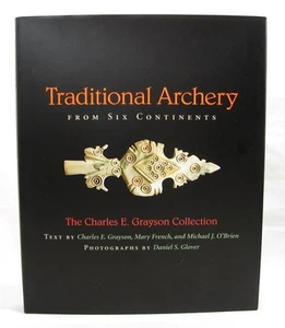 Traditional Archery From Six Continents The Charles E Grayson Collection Book - Picture 1 of 15