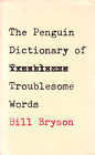 THE PENGUIN DICTIONARY OF TROUBLESOME WORDS - Bill Bryson (Hardback)