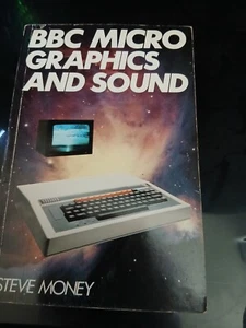 The BBC Micro Graphics and Sound By Steve Money Acorn Home Micro Computer 1980s - Afbeelding 1 van 2