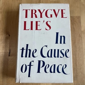 Trygve Lie’s IN THE CAUSE OF PEACE Inscribed Signed 1st Edition Printing 1954 - Imagen 1 de 14