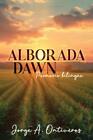 Jorge A Ontiveros Alborada - Dawn Poemario Biling�e (Paperback) (UK IMPORT)