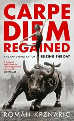 Carpe Diem Regained: The Vanishing Art of Seizing the Day by Krznaric, Roman The - Image 1 of 2