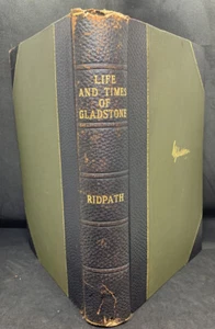 LIFE AND TIMES OF WILLIAM E. GLADSTONE by: John Ridpath | 1898 1st Edition | HC - Picture 1 of 12