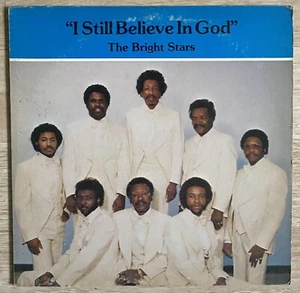 The Bright Stars "I STILL BELIEVE IN GOD" LP Vinyl Gospel Soul 1983 G - Picture 1 of 3