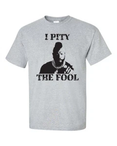 Camiseta para hombre I Pity The Fool Mr. T A Team Funny College 772 - Imagen 1 de 2