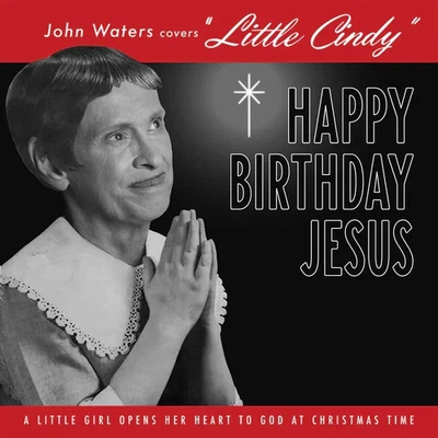 JOHN WATERS - LITTLE CINDY HAPPY BIRTHDAY JESUS - 7-INCH RED VINYL 45RPM - Image 1 of 3
