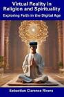 Sebastian Clarence River Virtual Reality in Religion and Spiritualit (Paperback)