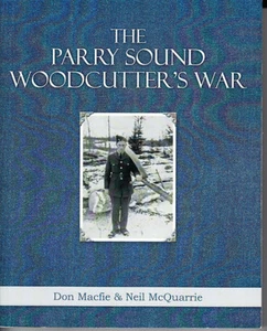 THE PARRY SOUND WOODCUTTER'S WAR. BY DON MACFIE AND NEIL MCQUARRIE. SIGNED - Picture 1 of 1