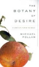 The Botany of Desire: A Plant's-Eye View of the World - Hardcover - GOOD