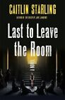 Last to Leave the Room by Caitlin Starling 9781250282613 | Brand New
