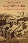 The Corpse in Cuyler's Alley: A Mystery of Old New York, Amber 9780692319024-,