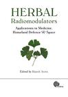 Herbal Radiomodulators: Applications in Medicine, Homeland Defence and Space by 