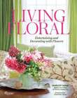 Living Floral: Entertaining and Decorating with Flowers by Margot Shaw: Used