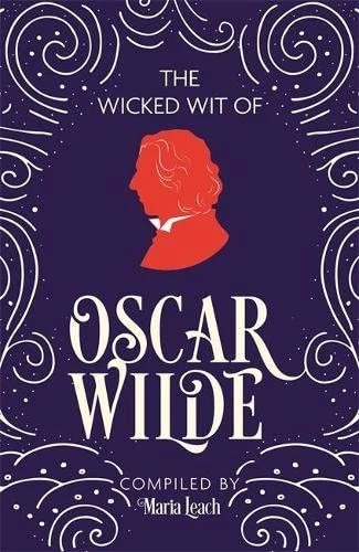 The Wicked Wit of Oscar Wilde By Maria Leach. 9781782435426 - Image 1 of 1