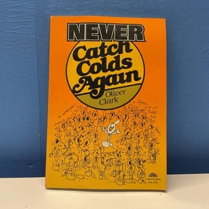 Never Catch Colds Again - By Oliver Clark - 1983 PB - Picture 1 of 6