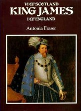 The Life and Times of King James VI of Scotland, I of England (Kings & Queens ,