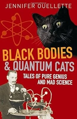 Black Bodies and Quantum Cats: Tales of Pure Genius and Mad Science, Ouellette,  - Image 1 of 1