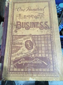 One Hundred Lessons in Business By Seymour Eaton Copyright 1887 Antique Book - Picture 1 of 6