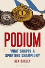 Podium: What Shapes a Sporting Champion? by Oakley, Ben 1472902165 FREE Shipping