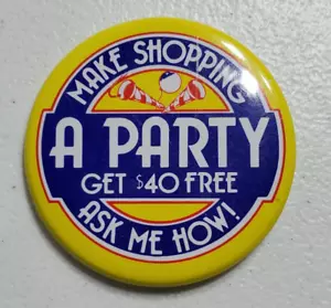 Vintage Pinback "Make Shopping A Party Get $40 Free Ask Me How" Button - Bild 1 von 2