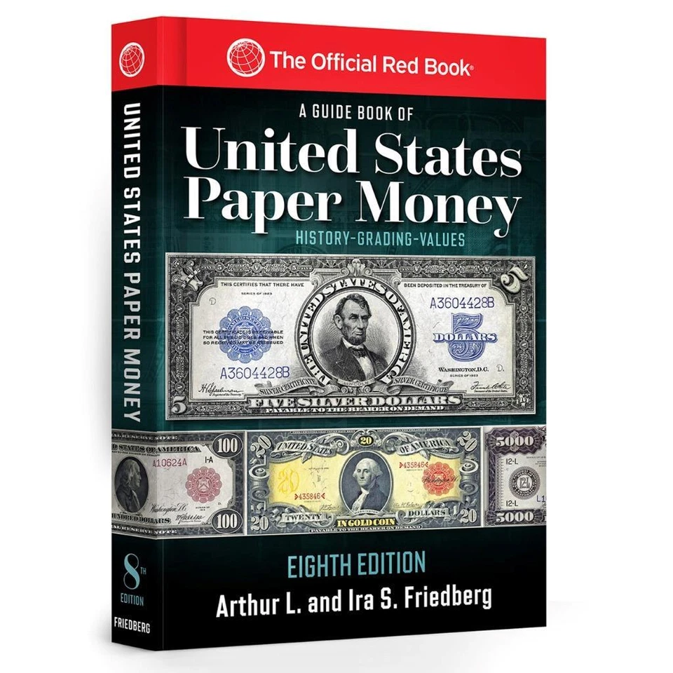 United States Paper Money, 8th Edition : Complete Source for History, Grading, and Values by Arthur L. Friedberg and Ira S. Friedberg