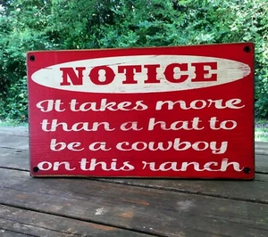 Notice It takes more than a hat to be a cowboy on this ranch primitive wood sign - Picture 1 of 4