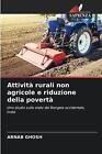 Attivit rurali non agricole e riduzione della povert by Arnab Ghosh Paperback Bo