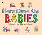 Here Come The Babies Paperback Catherine Anholt Laurence Anholt
