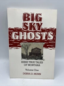 Big Sky Ghosts Paperback Debra D Munn Erie True Tales Of Montana Volume One  - Picture 1 of 8
