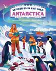 Scientists in the Wild: Antarctica by Dr Katharine Hendry Hardcover Book