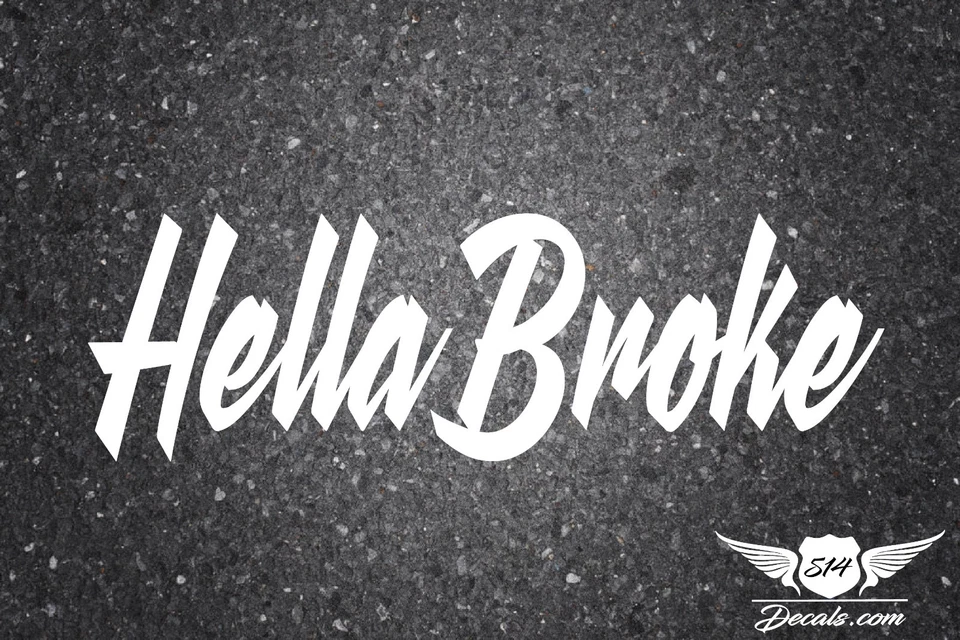 HELLA BROKE STICKER DECAL JDM TUNER LOW FUNNY EURO KDM CAR JDM BOOST RACING - Image 1 of 1
