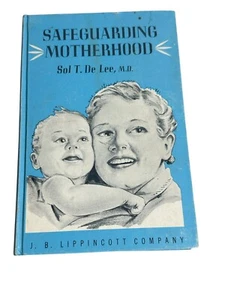 1953 Safeguarding Motherhood by Sol T. De Lee, M.D  3rd Edition Hardcover - Picture 1 of 20