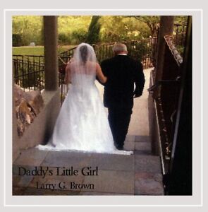 Daddys Little Girl - Larry G. Brown- Aus Stock- RARE MUSIC CD