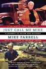 Just Call Me Mike : A Journey To Actor And Activist, Paperback By Farrell, Mi...