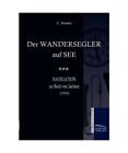 Der Wandersegler Auf See: Navigation An Bord Von Jachten (1920), C. Renner