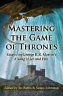 Mastering the Game of Thrones : Essays on George R. R. Martin's A Song of Fir...