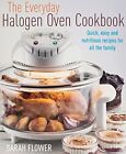 Everyday Halogen Oven Cookbook.by Flower  New 9781905862474 Fast Free Shipping**