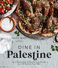 Dine In Palestine: An Authentic Taste Of Palestine In 60 Recipes From - Odeh