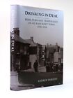 DRINKING IN DEAL Beer, Pubs and Temperance in an East Kent Town 1830-1914 1st HB