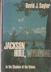 JACKSON HOLE, WYOMING BY DAVID J. SAYLOR 1970, DUST JACKET - Imagen 1 de 1