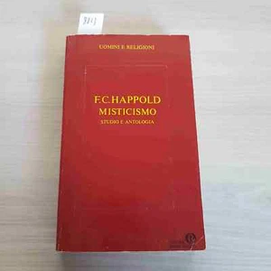Misticismo Estudio Y Antología - F.C. Happold - Mondadori - 1987 - Imagen 1 de 3