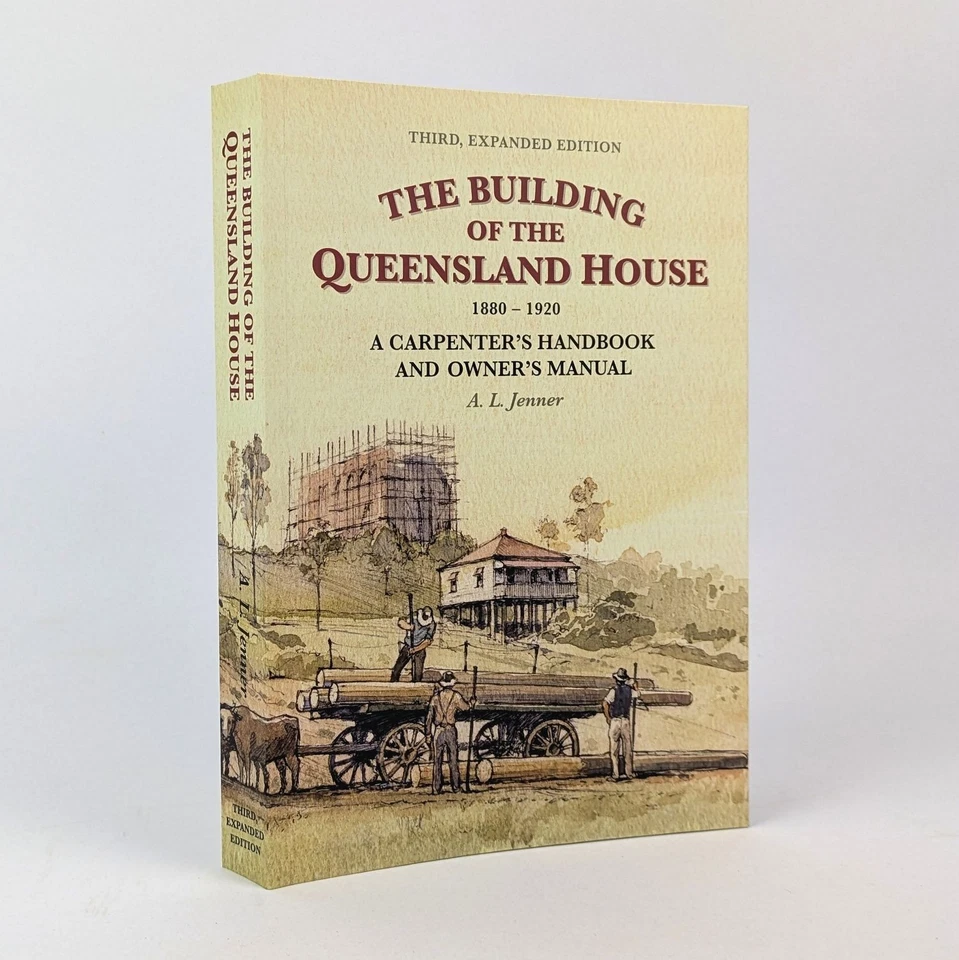 Andrew L. Jenner: The Building of the Queensland House, 1880-1920: A Carpenter's - image 1 of 4