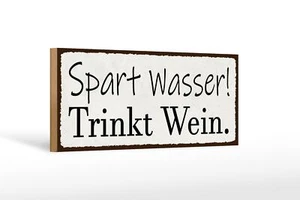 Holzschild Spruch 27x10 cm spart Wasser trinkt Wein Holz Deko Schild wooden sign - Picture 1 of 5