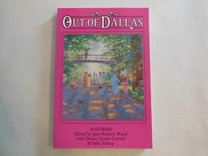 OUT OF DALLAS: 14 STORIES By Jane Roberts Wood, Donna Gormly & Sally Schrup 1989 - Imagen 1 de 6