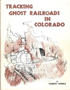 TRACKING GHOST RAILROADS COLORADO ROBERT M ORMES 1st EDITION DETAILED ROUTE MAPS - Bild 1 von 2