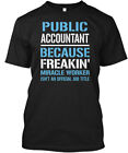Public Accountant   Because Freakin Miracle T Shirt Made In Usa Size S To 5Xl