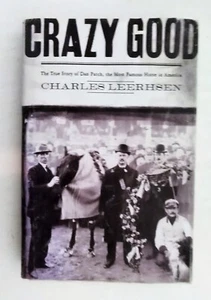 Crazy Good True  Story of Dan Patch, Most Famous Horse in USA Charles Leerhsen - Picture 1 of 8