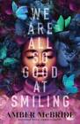 We Are All So Good at Smiling - Hardcover By McBride, Amber - GOOD